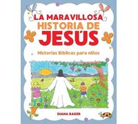 Diana Baker La Maravillosa Historia de Jesús (Tascabile)