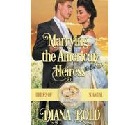 Diana Bold Marrying the American Heiress: A Victorian Historical Rom (Tascabile)