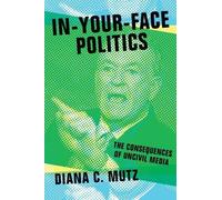 Diana C. Mutz In-Your-Face Politics (Copertina rigida)
