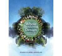 Diana Claire Douglas Whole Systems Design (Tascabile)
