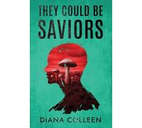 Diana Colleen They Could Be Saviors (Tascabile)