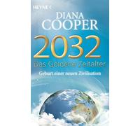 Diana Cooper Man 2032 - Das Goldene Zeitalter: Geburt einer neuen Z (Tascabile)