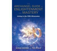 Diana Cooper Tim Whi The Archangel Guide to Enlightenment and Maste (Tascabile)