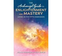 Diana Cooper Tim Whi The Archangel Guide to Enlightenment and Maste (Tascabile)