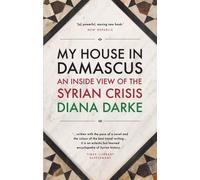 Diana Darke My House in Damascus (Tascabile)