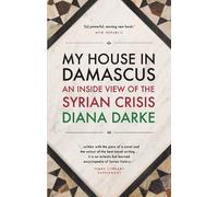 Diana Darke My House in Damascus (Tascabile)