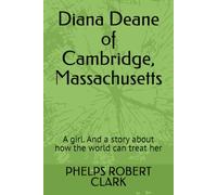 Diana Deane of Cambridge, Massachusetts: A girl. And a story about how the world can treat her