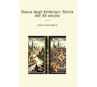 Diana degli Embriaci: Storia del XII secolo