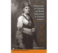 Diana Dipaolo L The Archaeology of Clothing and Bodily Adornment in (Tascabile)