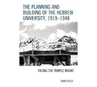 Diana Dolev The Planning and Building of the Hebrew Universit (Copertina rigida)