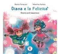 Diana e la felicità-Diana and happiness. Ediz. illustrata