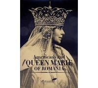 Diana Fotescu Americans and Queen Marie of Romania (Tascabile)