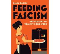 Diana Garvin Feeding Fascism (Tascabile) Toronto Italian Studies