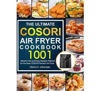 Diana H Johansen The Ultimate Cosori Air Fryer Cookbook (Copertina rigida)