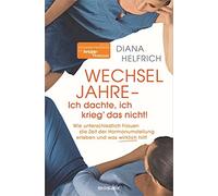 Diana Helfrich WECHSELJAHRE - Ich dachte, ich krieg‘ das nicht: Wie (Tascabile)
