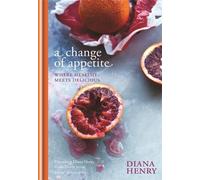 Diana Henry A Change of Appetite (Copertina rigida)