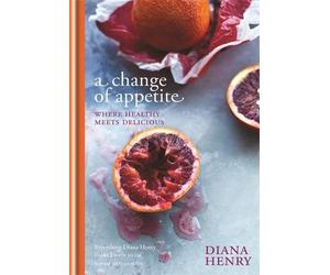 Diana Henry A Change of Appetite (Copertina rigida)