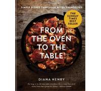 Diana Henry From the Oven to the Table (Copertina rigida)