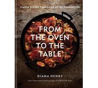 Diana Henry Henry Diana From the Oven to the Table (Copertina rigida)