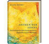 Diana Henry Man Aromen der Sonne: über 100 Rezepte mit Zutate (Copertina rigida)