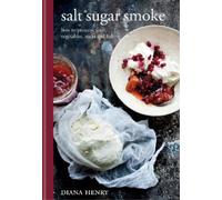 Diana Henry Salt Sugar Smoke (Copertina rigida)