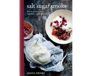 Diana Henry Salt Sugar Smoke (Copertina rigida)