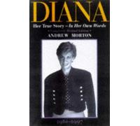 DIANA: HER TRUE - IN HER OWN WORDS