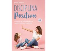 Diana Jiménez Disciplina positiva: Cómo criar niños seguros, respons (Tascabile)