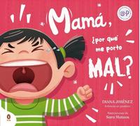 Diana Jiménez Mamá, ¿por qué me porto mal? / Mom, Why Do I Mi (Copertina rigida)
