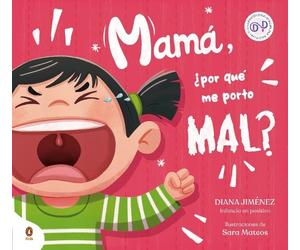 Diana Jiménez Mamá, ¿por qué me porto mal? / Mom, Why Do I Mi (Copertina rigida)