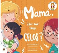 Diana Jiménez Mamá, ¿por qué tengo celos? / Mom, Why Do I Fee (Copertina rigida)
