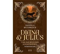 Diana & Julius und das Buch der Katastrophen: Band III Im Reich der Erde: 3