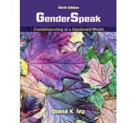 Diana K. Ivy GenderSpeak: Communicating in a Gendered World (Tascabile)