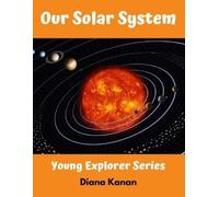 Diana Kanan Our Solar System (Tascabile) Young Explorer