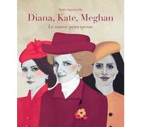 Diana, Kate, Meghan. Le nuove principesse