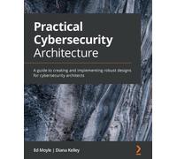 Diana Kelley Ed Moyle Practical Cybersecurity Architecture (Tascabile)