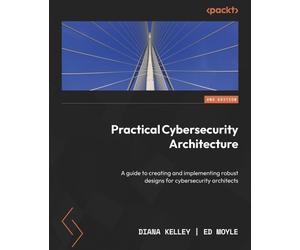Diana Kelley Ed Moyle Practical Cybersecurity Architecture (Tascabile)