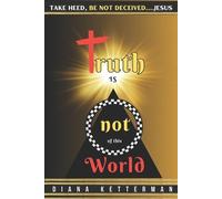 Diana Ketterman Truth is Not of This World (Tascabile)