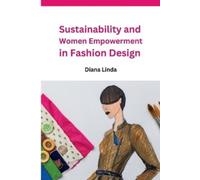 Diana Linda Sustainability and Women Empowerment in Fashion Design (Tascabile)