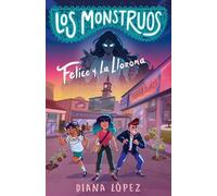 Diana López Felice y La Llorona / Felice and the Wailing Woman (Tascabile)