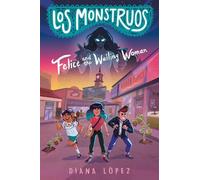 Diana López Los Monstruos: Felice and the Wailing Woman (Copertina rigida)