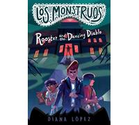 Diana López Los Monstruos: Rooster and the Dancing Diablo (Copertina rigida)