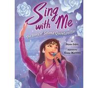 Diana López Sing with Me: The Story of Selena Quintanilla (Copertina rigida)