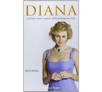 Diana. L'ultimo amore segreto della principessa triste