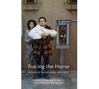 Diana Marie Delgado Tracing the Horse (Copertina rigida) New Poets of America