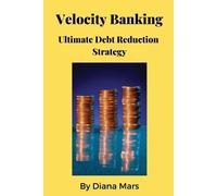 Diana Mars Velocity Banking Ultimate Debt Reduction Strategy (Tascabile)