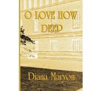 Diana Maryon O Love How Deep (Copertina rigida)