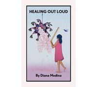 Diana Medina Healing Out Loud (Tascabile)