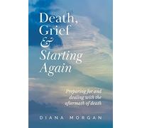 Diana Morgan Death, Grief and Starting Again (Tascabile)