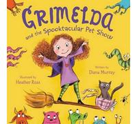 Diana Murray Grimelda And The Spooktacular Pet Show (Copertina rigida)